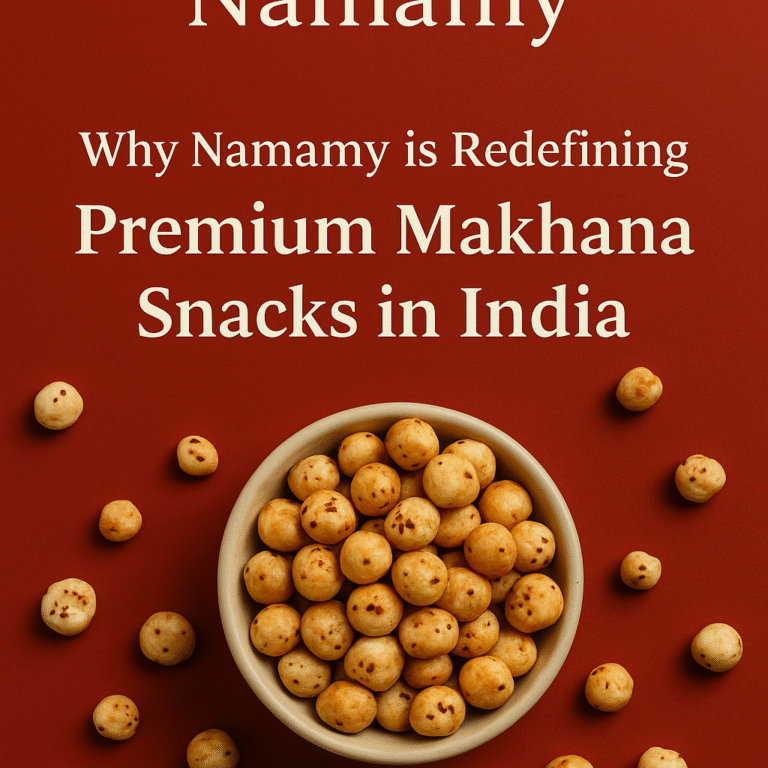 Why Namamy is Redefining Premium Makhana Snacks in India